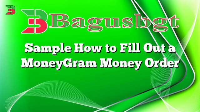 Sample How To Fill Out A MoneyGram Money Order Bagus Banget