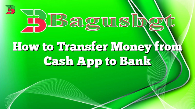 how-to-transfer-money-from-cash-app-to-bank-bagus-banget